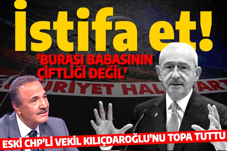 CHP'li isim Bay Kemal'e verdi veriştirdi! 'İstifa et bir başkası gelsin, babasının çiftliği değil ki'