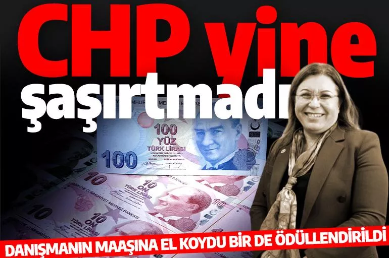 CHP yine şaşırtmadı! Danışmanın maaşına çöktü Meclis başkanvekilliği ile ödüllendirildi