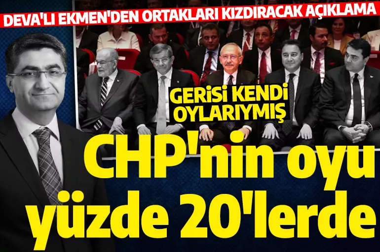 DEVA Partili Ekmen'den ilginç iddia: Biz olmasak CHP'nin oyu yüzde 20'lerdeydi