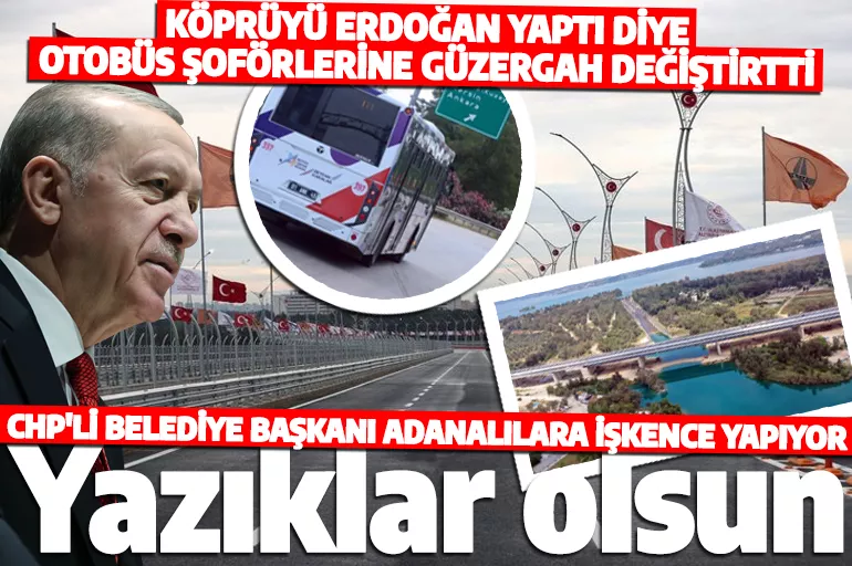 Erdoğan açtı diye çekemiyor! CHP’li belediye başkanı köprüyü AK Parti yaptı diye otobüslere güzergah değiştirtti!