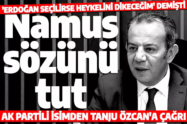 'Erdoğan yeniden seçilirse heykelini dikeceğim' demişti! AK Partili isimden Tanju Özcan'a çağrı!