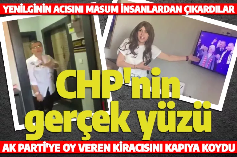 Hezimeti kabul etmeyen CHP'liler zulüm yapmaya devam ediyor! AK Parti'ye oy veren kiracı kapıya konuldu!