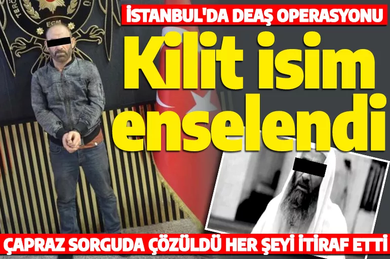 İstanbul’da DEAŞ operasyonu: Örgütün kilit ismi yakalandı