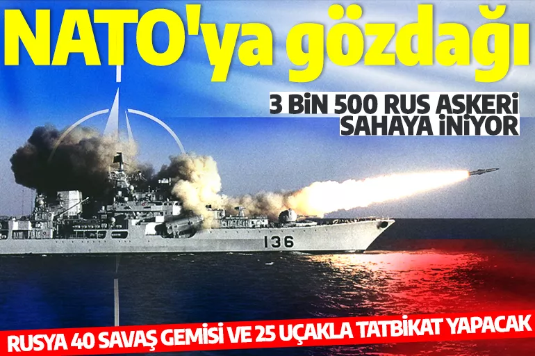 Rusya'dan NATO'ya gözdağı! Nefes kesecek tatbikata 40 savaş gemisi ile katıldı