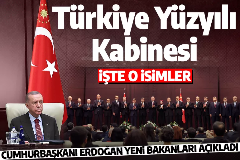 Son dakika... Cumhurbaşkanı Erdoğan yeni Kabine'yi açıkladı! İşte Türkiye Yüzyılı Kabinesi!