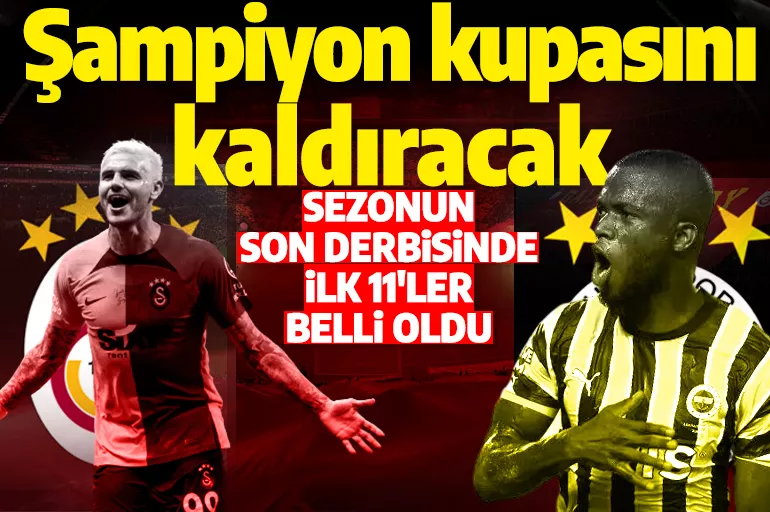 Süper Lig'de sezonun son derbisi! Galatasaray-Fenerbahçe maçı saat kaçta, hangi kanalda? İşte muhtemel 11'ler
