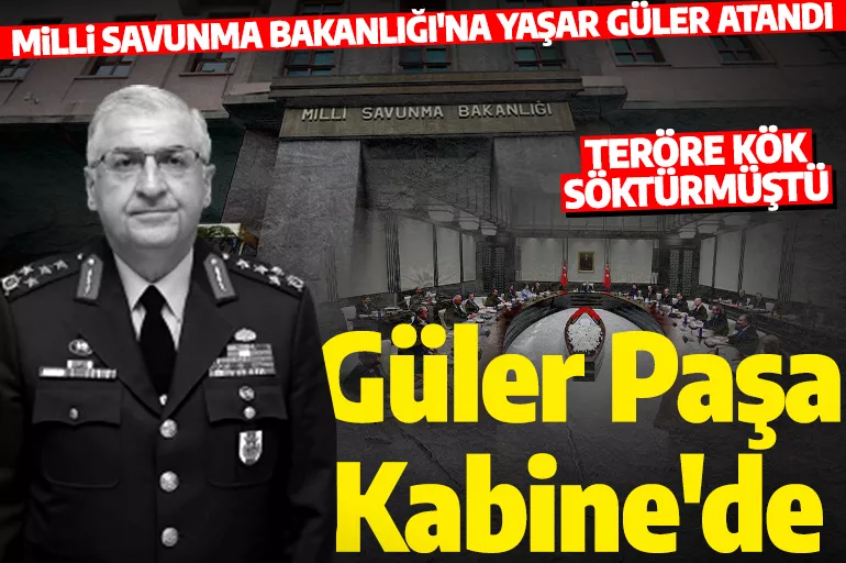 Yaşar Güler Paşa Cumhurbaşkanlığı Kabinesi'nde!