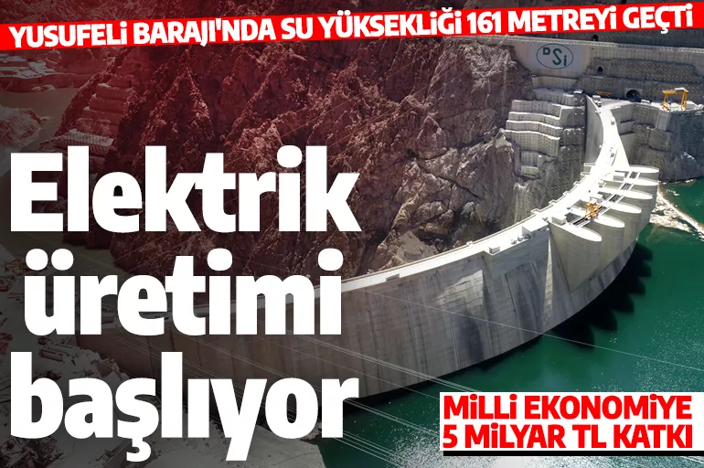 Yusufeli Barajı'nda adım adım elektrik üretimine: Su yüksekliği 161 metreyi aştı!