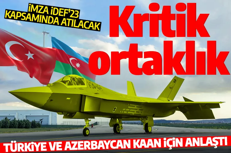 Son dakika... Türkiye ile Azerbaycan KAAN için anlaştı: İmzalar atılıyor