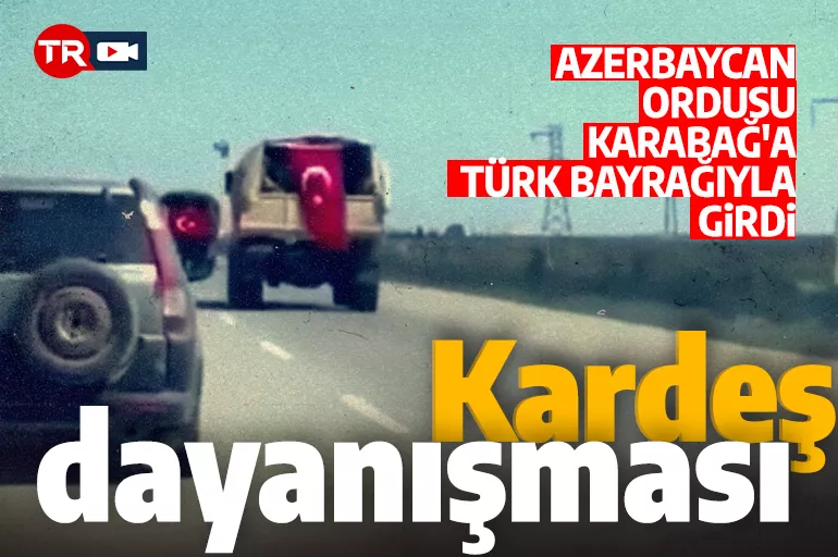 Türkiye'nin kardeşliği bir kez daha gözler önüne serildi! Azerbaycan ordusu Karabağ'a Türk bayrağıyla girdi!