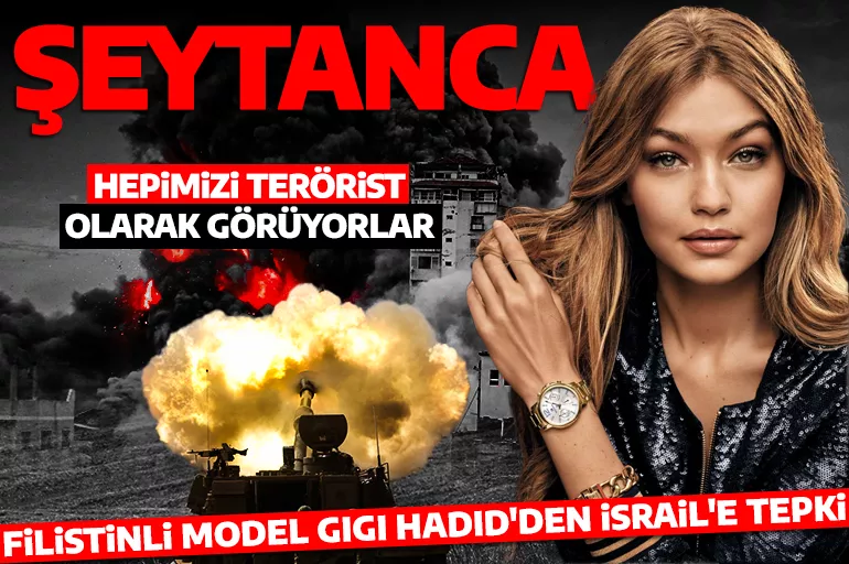 Dünyaca ünlü model Gigi Hadid'den İsrail'e tepki! Her Filistinliyi terörist olarak görüyorlar! Bu şeytanca