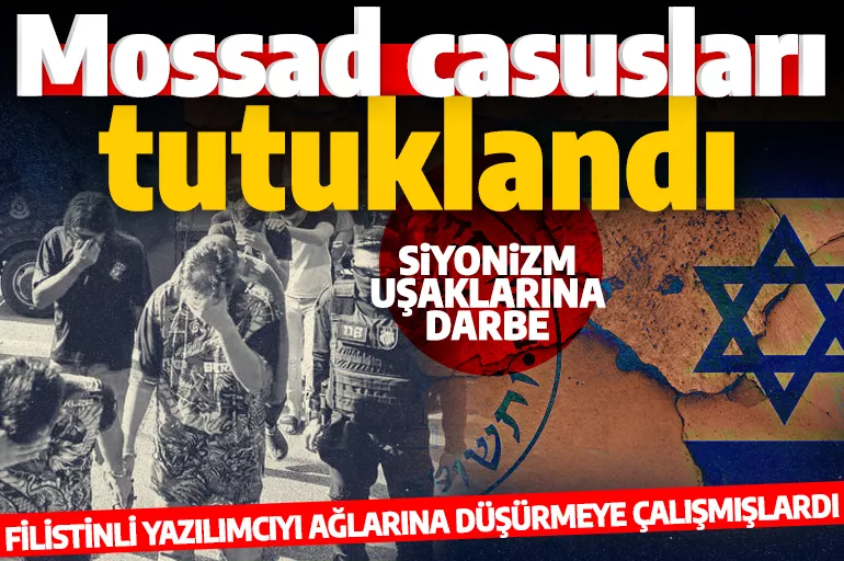 Siyonizm uşaklarına darbe! Türkiye'de Mossad adına çalışan iki şüpheli tutuklandı!