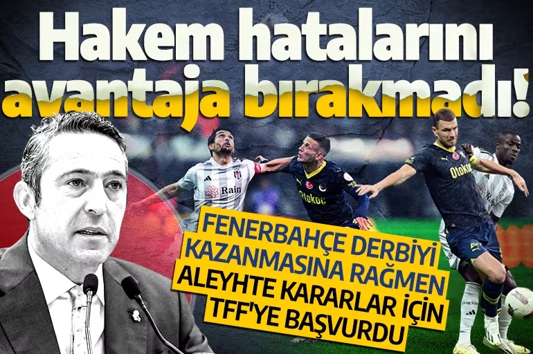 Fenerbahçe'den hakem hatalarını avantaja bırakmadı! Derbiyi kazanmasına rağmen aleyhte kararlar için TFF'ye başvurdu