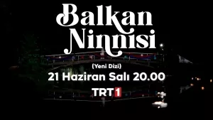 Balkan Ninnisi bu akşam başlıyor! İşte dizinin 1. bölüm tanıtımı