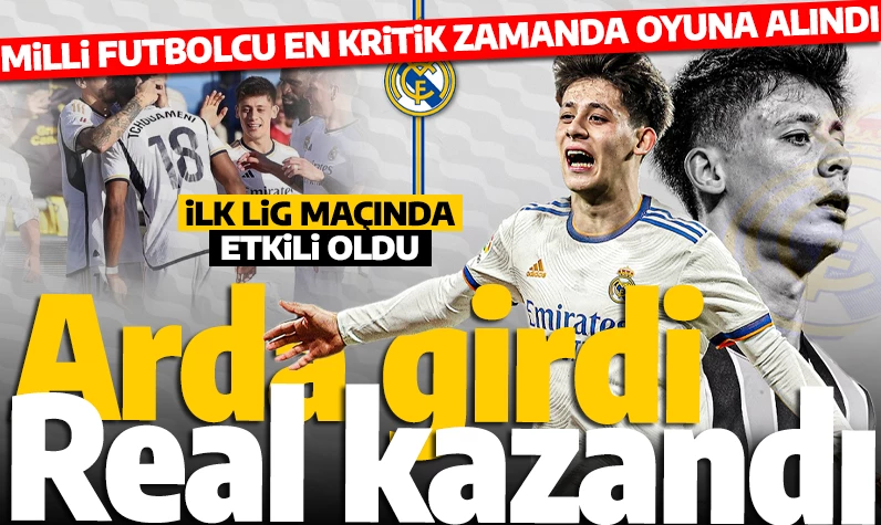 Arda Güler girdi Real Madrid kazandı: Milli futbolcu ilk lig maçına çıktı