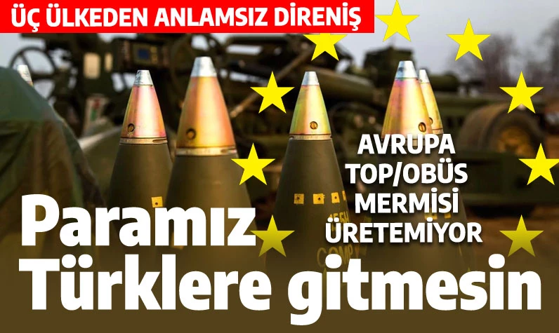 Avrupa'da mermi sıkıntısı: Türkiye'nin kapısını çalmamak için diretiyorlar