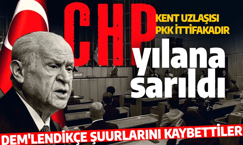 MHP lideri Bahçeli'den muhalefete sert sözler: CHP yılana sarıldı kent uzlaşısı PKK ittifakıdır