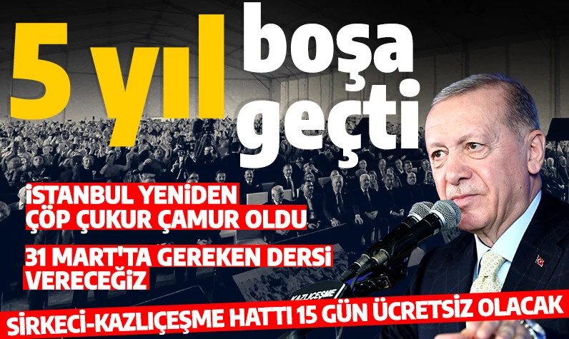 Sirkeci-Kazlıçeşme tren hattı açıldı! Cumhurbaşkanı Erdoğan: İstanbul'da 5 yıl boşa geçti