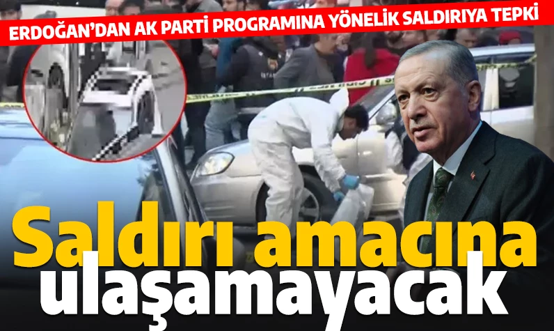 Cumhurbaşkanı Erdoğan'dan AK Parti programına yapılan silahlı saldırıyla ilgili açıklama: Saldırıyı lanetliyorum