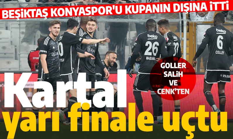 Son dakika... Beşiktaş ZTK'da yarı finalde: BJK-Konya maçının geniş özeti