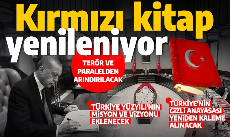 Kırmızı kitap yenileniyor! Gizli Anayasası güncelleniyor! Eski Türkiye tarih oluyor!