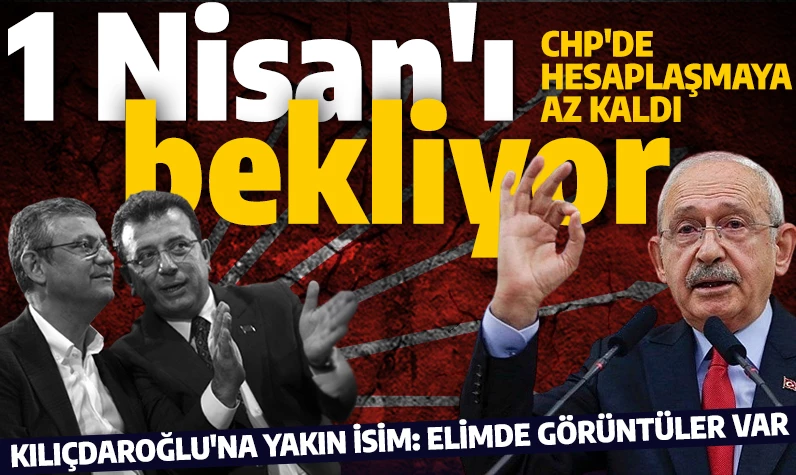 CHP'de kazan fokur fokur kaynıyor! Kılıçdaroğlu'na en yakın isim konuştu: Kemal Bey 1 Nisan'ı bekliyor!
