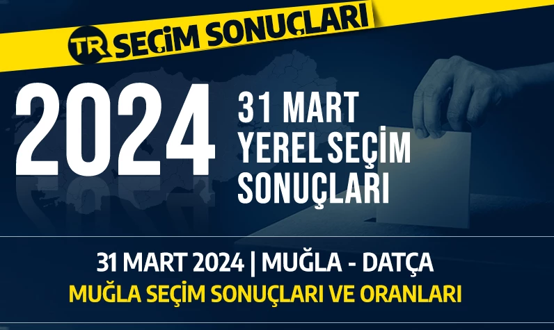 2024 MUĞLA-DATÇA SEÇİM SONUÇLARI | 31 Mart 2024 Muğla-Datça'da hangi parti önde, kim kazandı? Seçim sonuçları ve oy dağılımı...