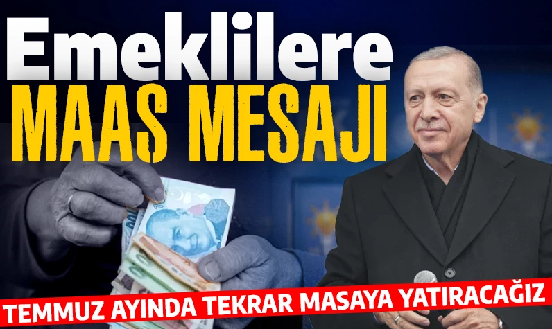 Son dakika: Cumhurbaşkanı Erdoğan'dan emeklilere maaş mesajı