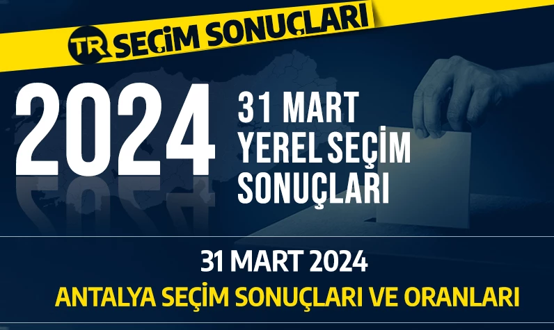 ANTALYA seçim sonuçları | 31 Mart 2024 Antalya'da hangi parti önde, seçimi kim kazandı?