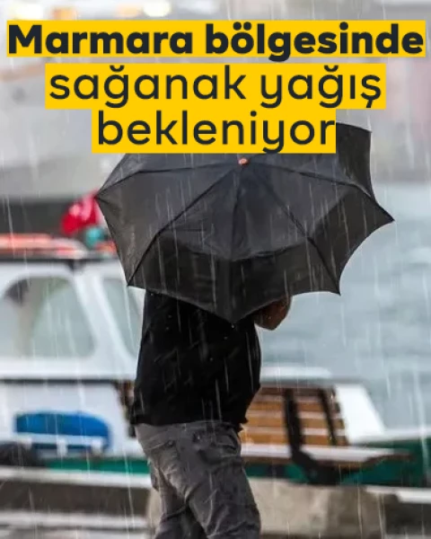 Meteoroloji'den kritik uyarı! Marmara bölgesinde sağanak yağış olacak!