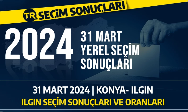 2024 ILGIN SEÇİM SONUÇLARI | Konya Ilgın'da seçimi AK Parti mi CHP mi kazandı?
