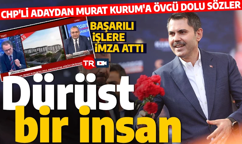 Canlı yayında şaşırttı! CHP’li adaydan Murat Kurum'a övgü: Başarılı işlere de imza attı!