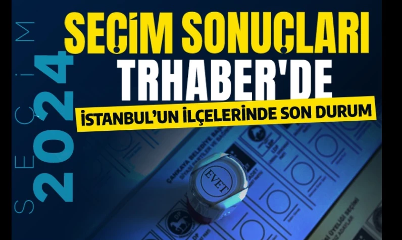 İSTANBUL seçim sonuçları | 31 Mart İstanbul ilçelerinde, hangi aday, hangi parti kazandı?  Esenyurt, Küçükçekmece, Bağcılar ve tüm ilçelerde son durum ne?