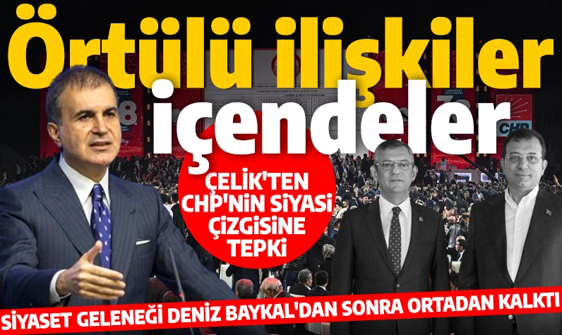 Ömer Çelik yaklaşan seçimi değerlendirdi! CHP'nin siyasi çizgisine tepki: Örtülü ilişkiler içindeler!