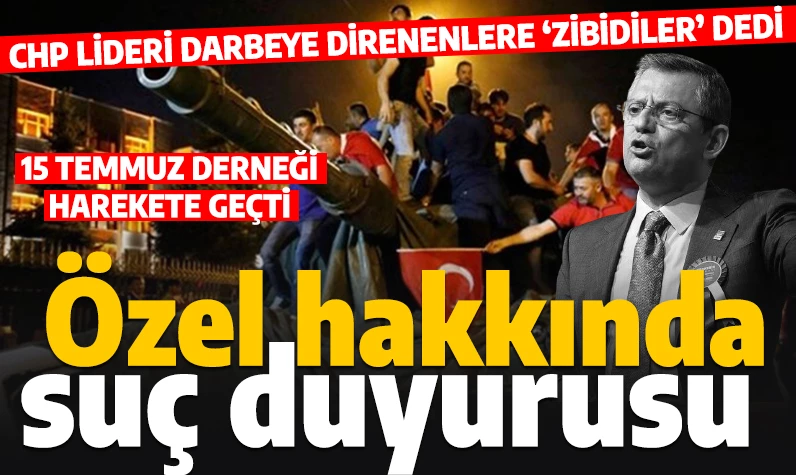 CHP lideri Özgür Özel hakkında suç duyurusu! 15 Temmuz'da darbeye direnenlere 'zibidiler' demişti