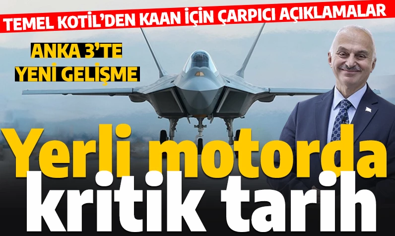 TUSAŞ Genel Müdürü Kotil'den MMU KAAN açıklaması: Yerli motorla uçmazsa başımız belaya girer