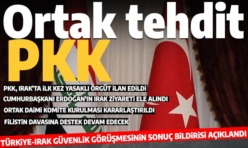 Son dakika... Türkiye ve Irak'tan ortak bildiri: 'PKK Türkiye ve Irak için güvenlik tehdidi teşkil ediyor'