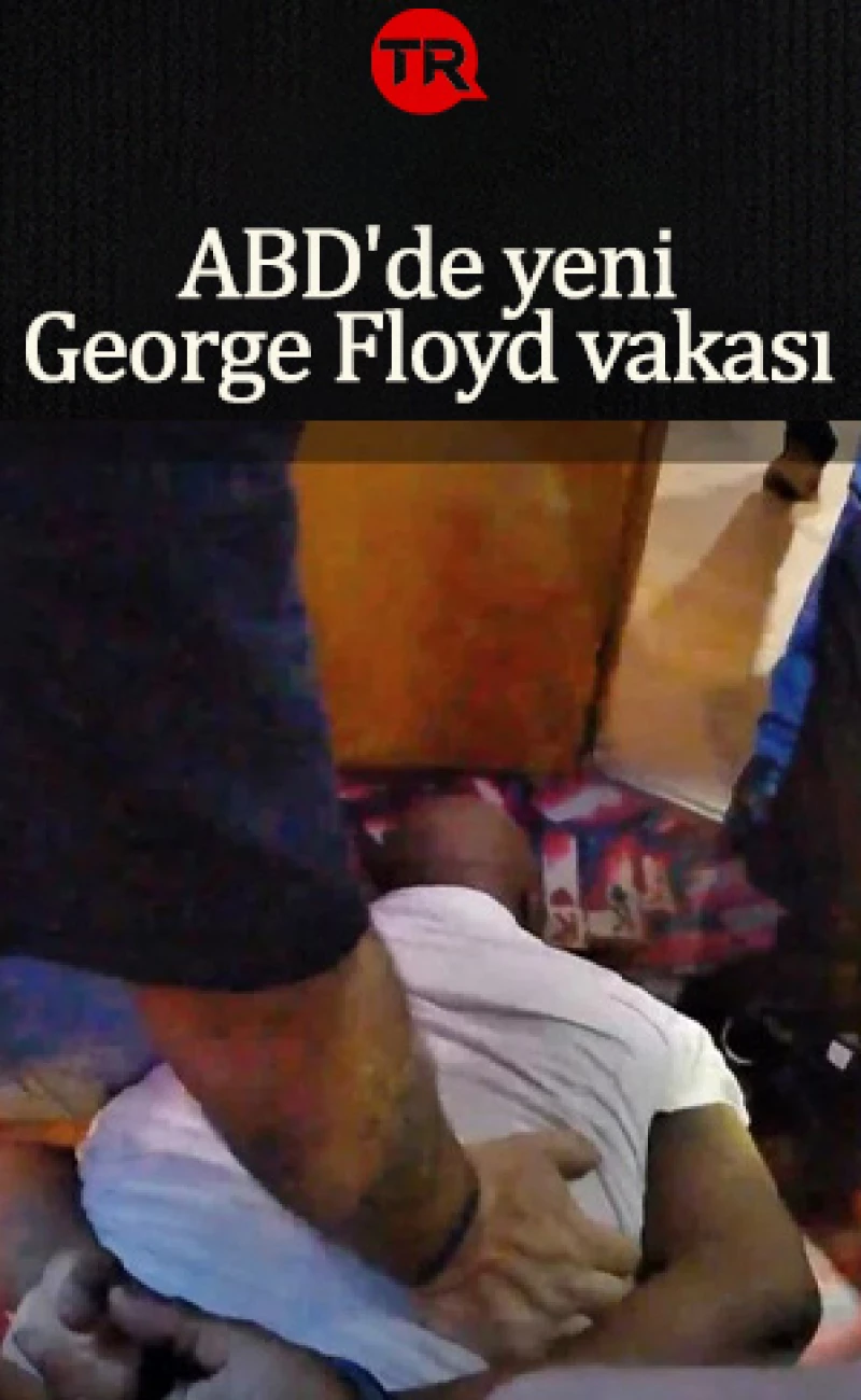 ABD'de ikinci George Floyd vakası: Polisin boynuna bastırdığı adam feci şekilde can verdi