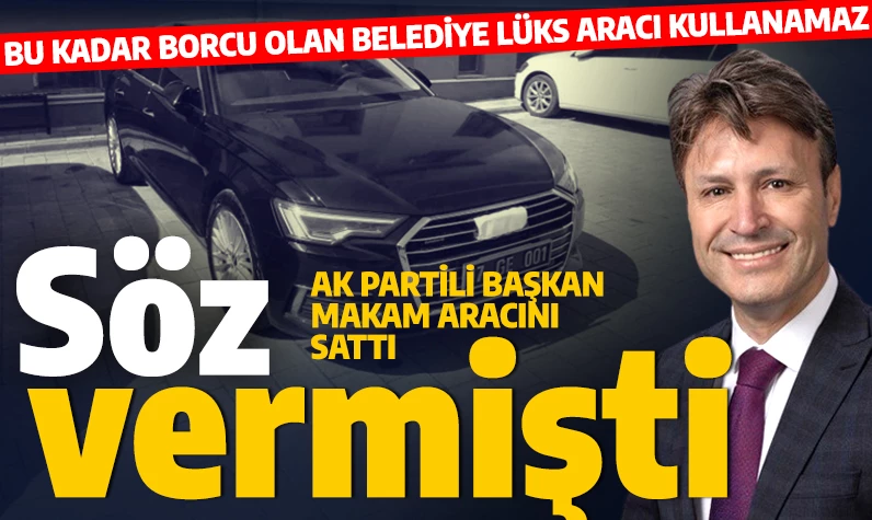 CHP'li isimden devralmıştı! AK Partili Başkan makam aracını satılığa çıkardı!