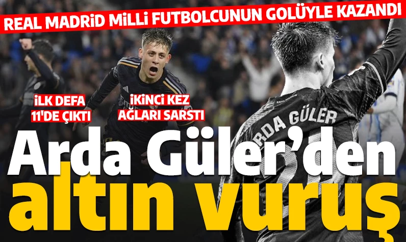 Arda Güler'den altın vuruş: Real Madrid'in galibiyet golü milli yıldızdan