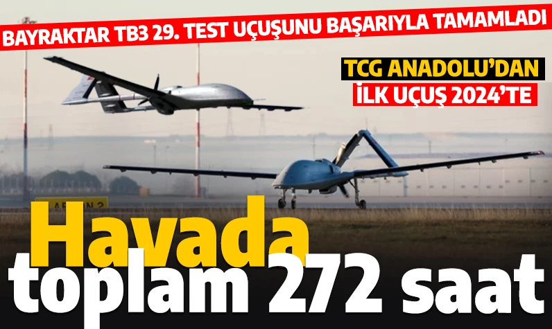 Bayraktar TB3 bir test uçuşunu daha geride bıraktı: Toplam uçuş 272 saate ulaştı