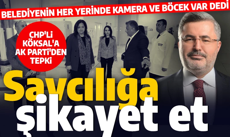 Her yerde kamera ve böcek var demişti! Afyon'u kazanan CHP'li  Köksal'a AK Parti'den tepki: Şikayet et!