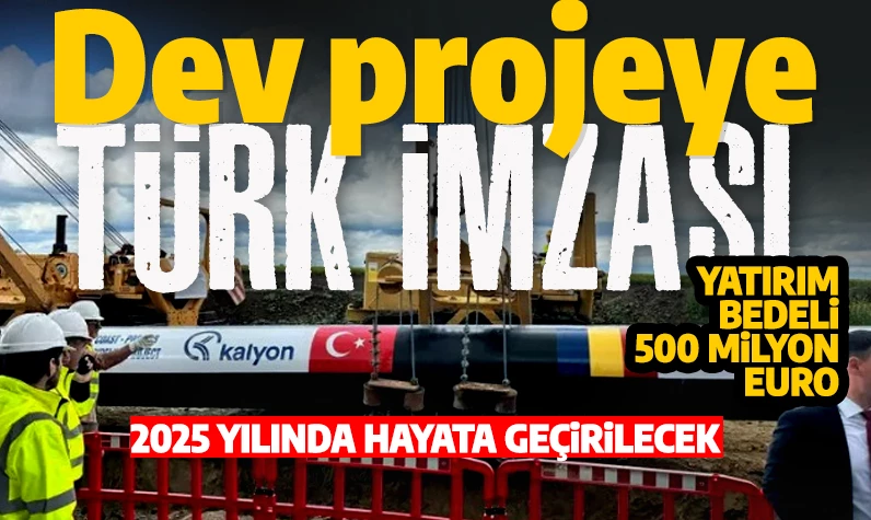İlk adım atıldı: 500 milyon euroluk dev projeye Türk imzası!