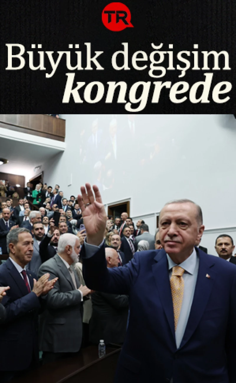 Cumhurbaşkanı Erdoğan, sinyali vermişti! Büyük değişim kongrede