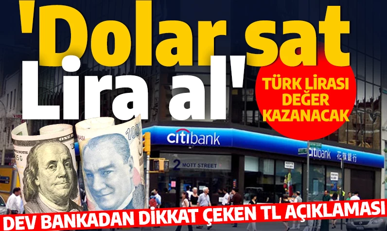 Elinde dolar olan dikkat! Dev bankadan TL açıklaması geldi: Türk Lirası değer kazanacak, dolar çakılacak!