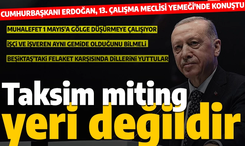 Son dakika... Cumhurbaşkanı Erdoğan: 'Muhalefet ve bazı marjinal gruplar 1 Mayıs'a gölge düşürmeye çalışıyor'