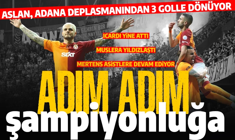 Son dakika... Adım adım şampiyonluğa: Galatasaray, Adana Demirspor engelini 3 golle aştı