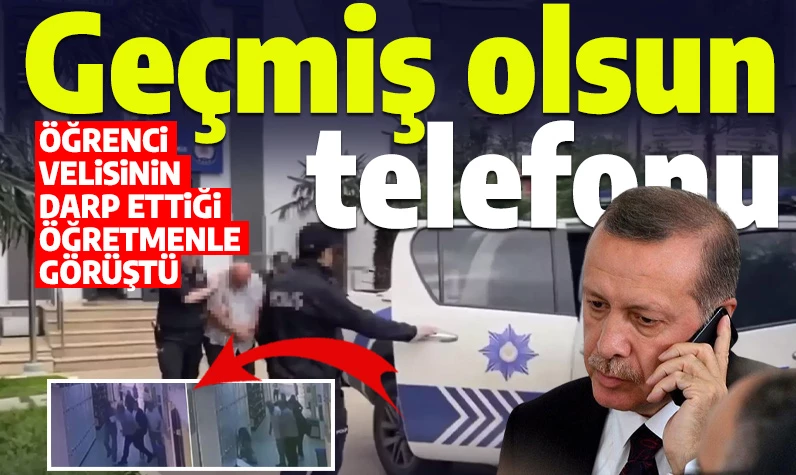 Cumhurbaşkanı Erdoğan'dan darbedilen öğretmene geçmiş olsun telefonu