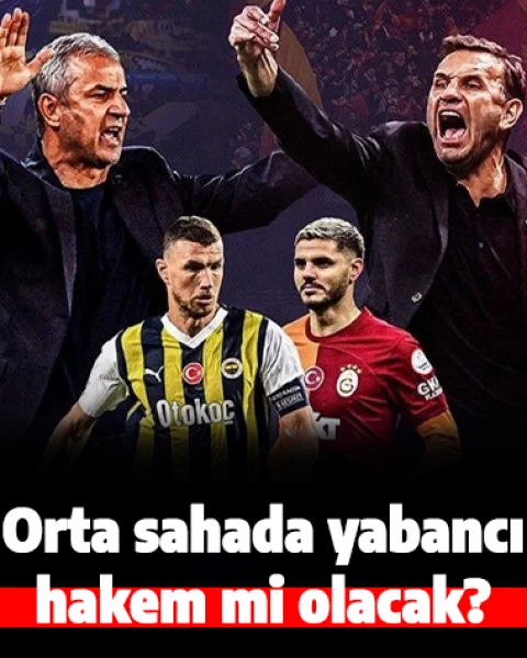 Galatasaray-Fenerbahçe derbisinde yabancı hakem mi olacak? MHK'nın kararı ne?