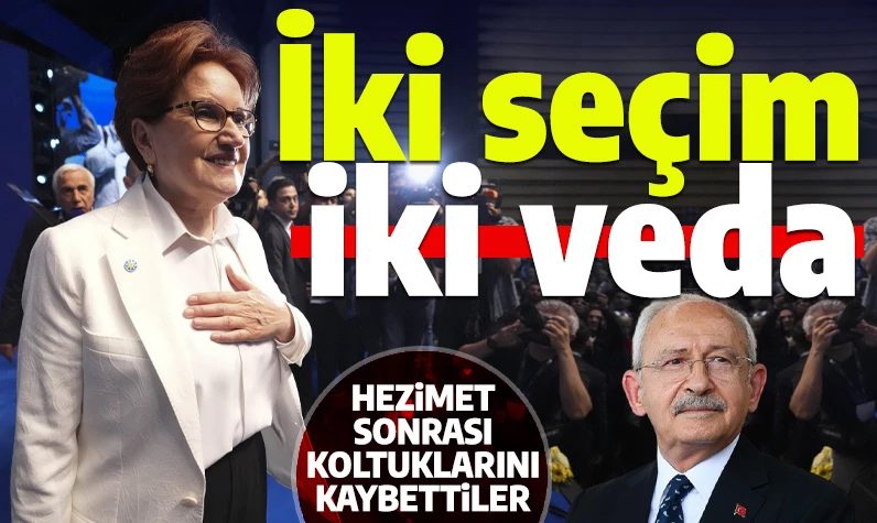 İki seçim sonrası iki veda: Akşener ve Kılıçdaroğlu koltuğunu kaybetti